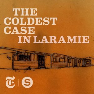 Serial Production’s latest podcast, The Coldest Case in Laramie, was released last
week in partnership with The New York Times.